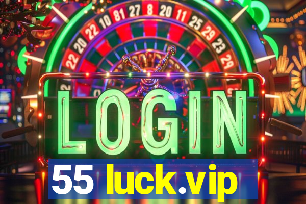 55 luck.vip